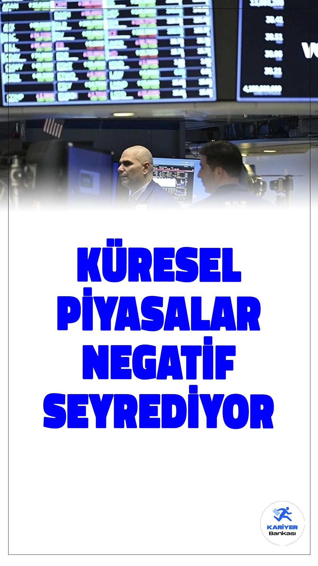 KÜRESEL PİYASALAR NEGATİF SEYREDİYO
