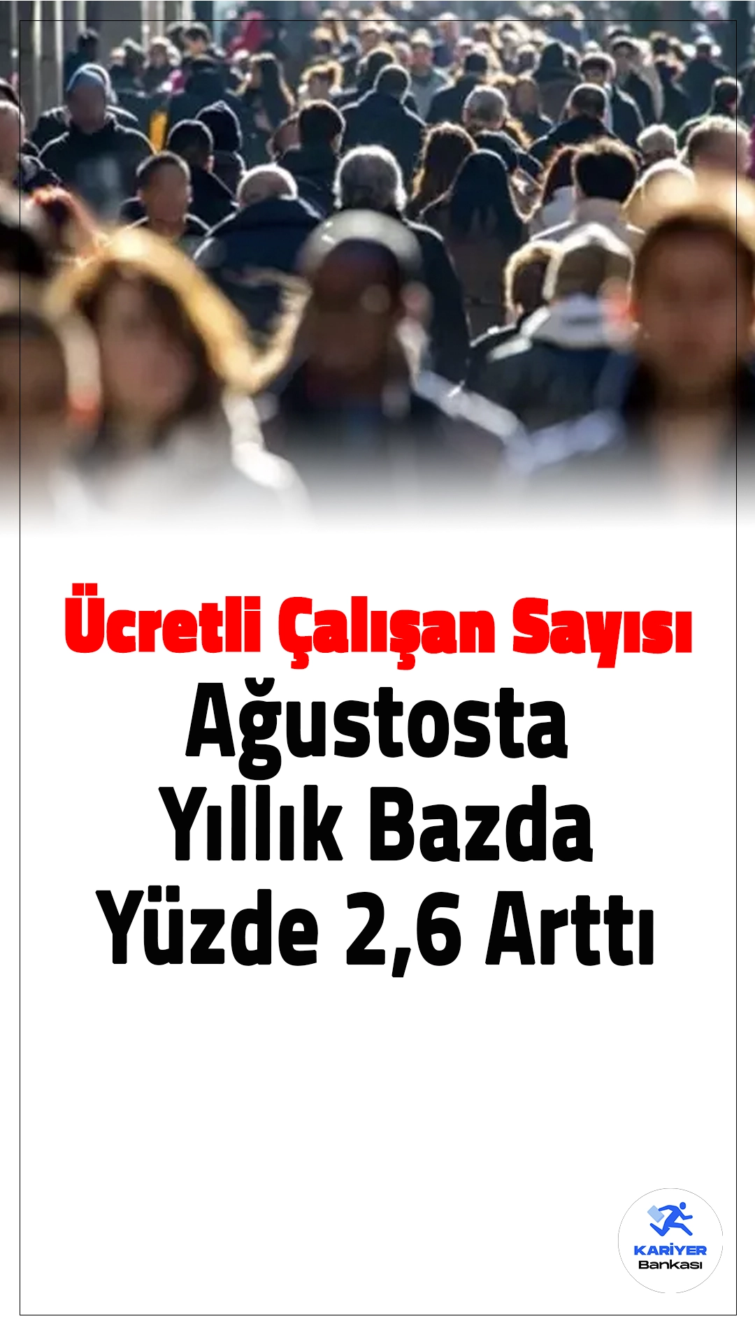 Ücretli Çalışan Sayısı Ağustosta Yıllık Bazda Yüzde 2,6 Arttı