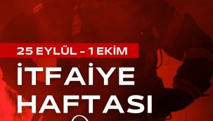 İTFAİYE HAFTAMIZ KUTLU OLSUN