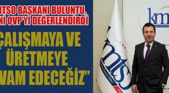 KMTSO BAŞKANI BULUNTU, YENİ OVP'Yİ DEĞERLENDİRDİ