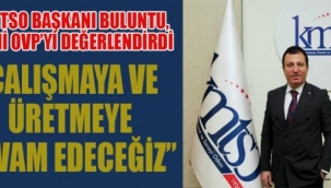 KMTSO BAŞKANI BULUNTU, YENİ OVP'Yİ DEĞERLENDİRDİ