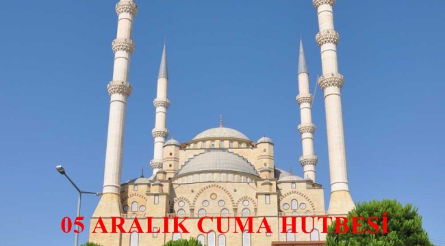 5 Aralık 2025 - Cuma Hutbesi