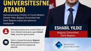  KAHRAMANMARAŞ İL KÜLTÜR VE TURİZM MÜDÜRÜ BOĞAZİÇİ ÜNİVERSİTESİ'NE ATANDI 