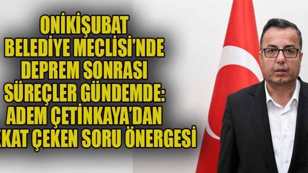 MECLİS ÜYESİ ÇETİNKAYA'DAN DİKKAT ÇEKEN SORU ÖNERGESİ
