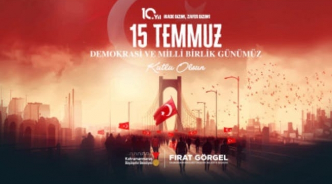Başkan Görgel'den 15 Temmuz'un 10'uncu Yılında Birlik ve Beraberlik Mesajı