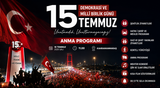 KAHRAMANMARAŞ'TA 15 TEMMUZ DEMOKRASİ VE MİLLÎ BİRLİK GÜNÜ ANMA PROGRAMI AÇIKLANDI
