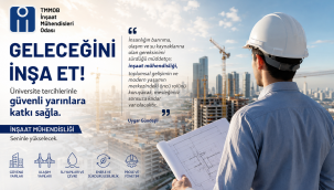 TMMOB İNŞAAT MÜHENDİSLERİ ODASI'NDAN TERCİH YAPACAK ÖĞRENCİLERE ÇAĞRI
