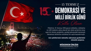 Valimiz Mükerrem Ünlüer'in 15 Temmuz Demokrasi ve Millî Birlik Günü Mesajı