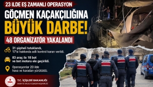 23 İLDE GÖÇMEN KAÇAKÇILIĞI OPERASYONU: 48 ORGANİZATÖR YAKALANDI