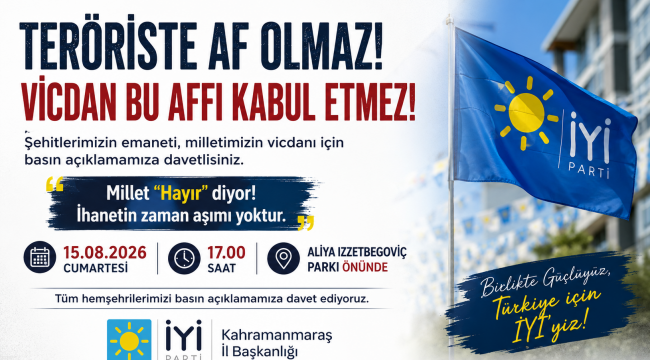 İYİ Parti Kahramanmaraş'tan "Teröriste Af Olmaz" Tepkisi