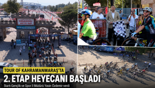 Tour of Kahramanmaraş'ta 2. Etap Heyecanı Başladı