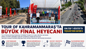 Tour of Kahramanmaraş'ta Büyük Final Heyecanı KAFUM'da Yaşanacak